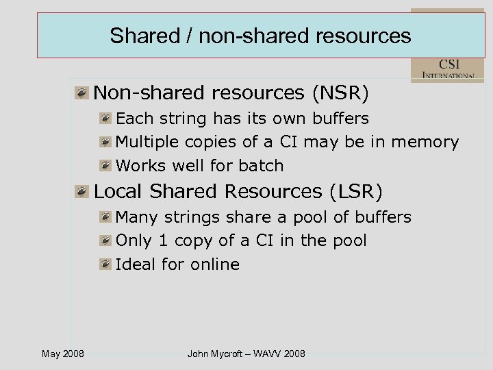 Shared / non-shared resources Non-shared resources (NSR) Each string has its own buffers Multiple