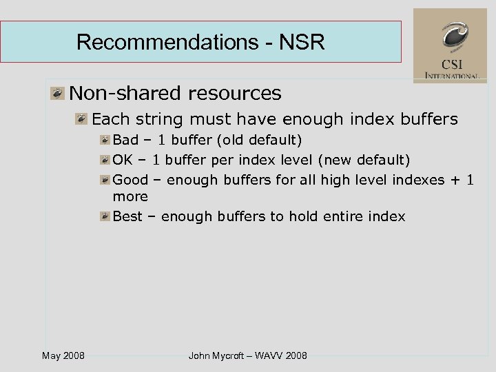 Recommendations - NSR Non-shared resources Each string must have enough index buffers Bad –