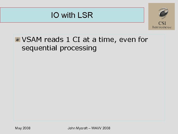 IO with LSR VSAM reads 1 CI at a time, even for sequential processing