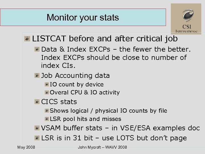 Monitor your stats LISTCAT before and after critical job Data & Index EXCPs –