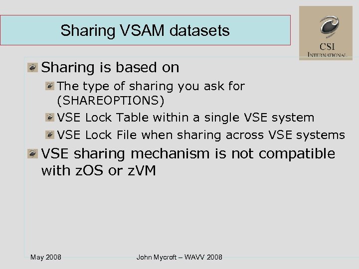 Sharing VSAM datasets Sharing is based on The type of sharing you ask for