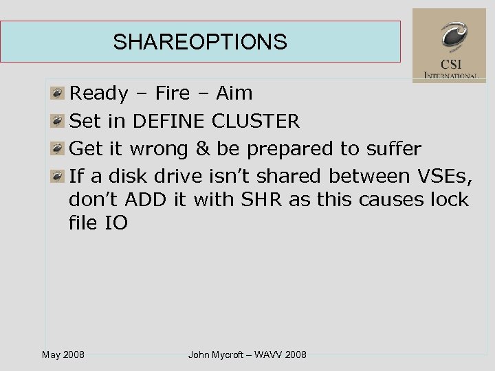 SHAREOPTIONS Ready – Fire – Aim Set in DEFINE CLUSTER Get it wrong &