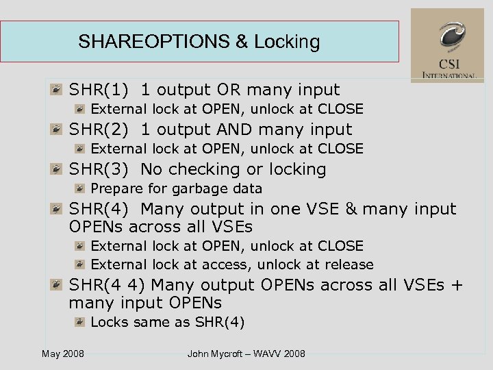 SHAREOPTIONS & Locking SHR(1) 1 output OR many input External lock at OPEN, unlock