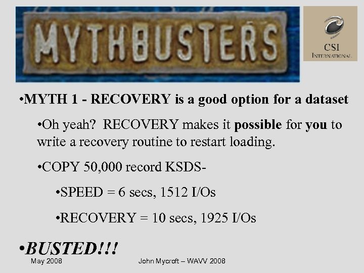  • MYTH 1 - RECOVERY is a good option for a dataset •