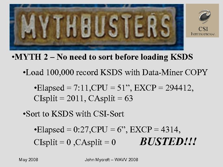  • MYTH 2 – No need to sort before loading KSDS • Load