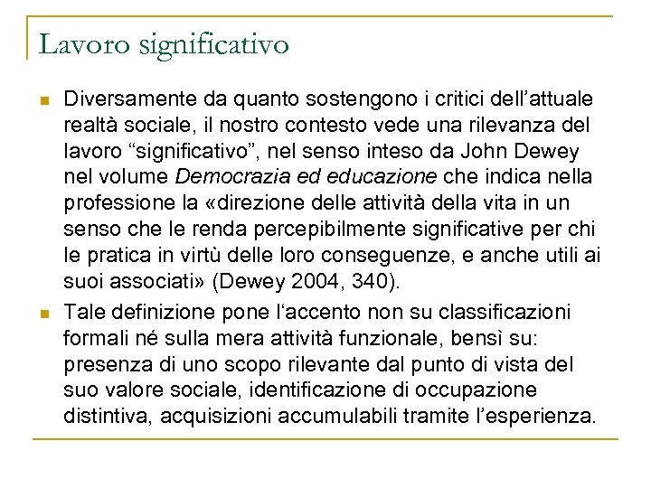 Lavoro significativo n n Diversamente da quanto sostengono i critici dell’attuale realtà sociale, il