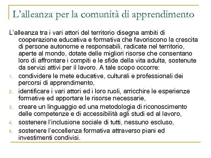 L’alleanza per la comunità di apprendimento L’alleanza tra i vari attori del territorio disegna