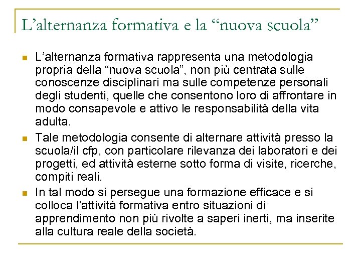 L’alternanza formativa e la “nuova scuola” n n n L’alternanza formativa rappresenta una metodologia