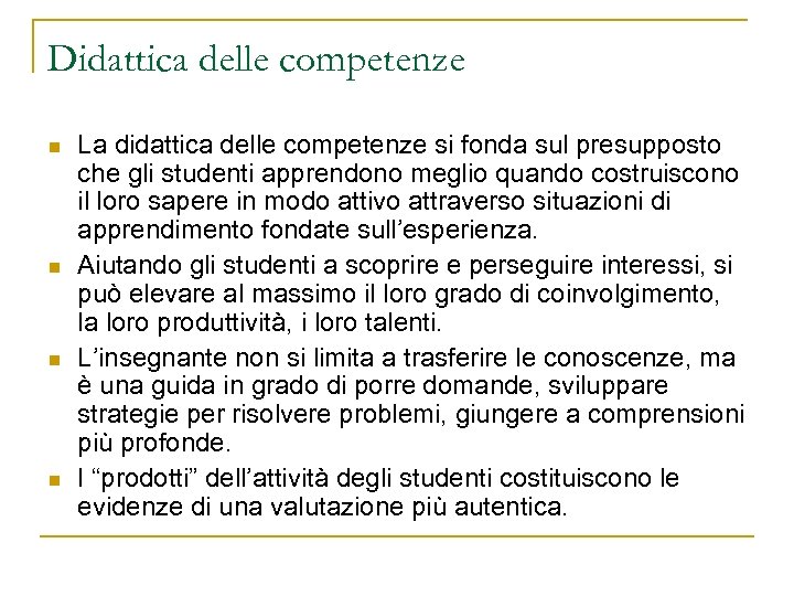 Didattica delle competenze n n La didattica delle competenze si fonda sul presupposto che