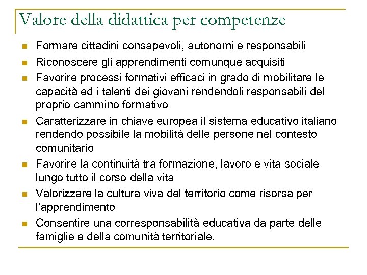 Valore della didattica per competenze n n n n Formare cittadini consapevoli, autonomi e