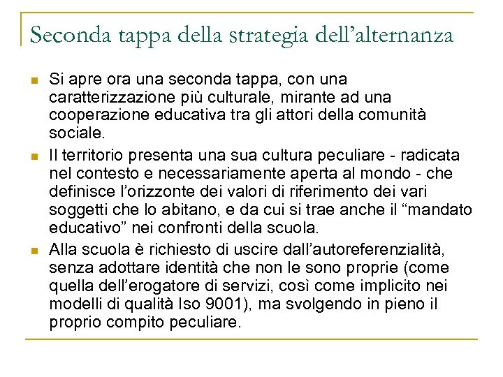 Seconda tappa della strategia dell’alternanza n n n Si apre ora una seconda tappa,