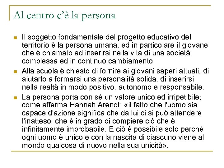 Al centro c’è la persona n n n Il soggetto fondamentale del progetto educativo