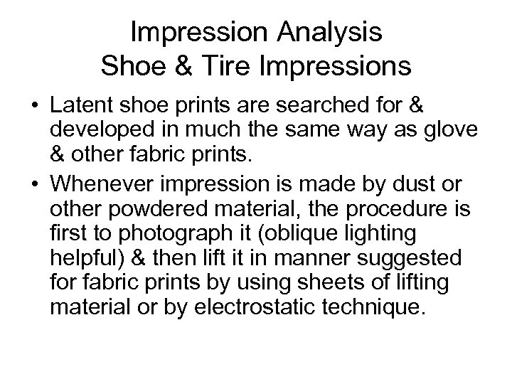 Impression Analysis Shoe & Tire Impressions • Latent shoe prints are searched for &