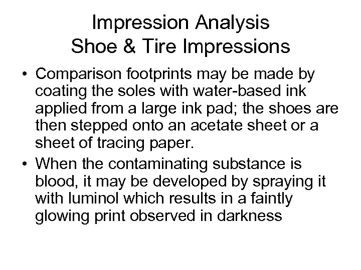 Impression Analysis Shoe & Tire Impressions • Comparison footprints may be made by coating