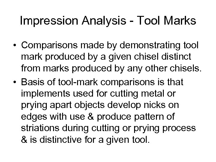 Impression Analysis - Tool Marks • Comparisons made by demonstrating tool mark produced by