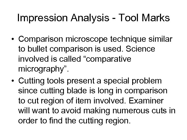 Impression Analysis - Tool Marks • Comparison microscope technique similar to bullet comparison is