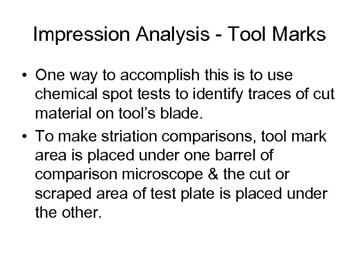 Impression Analysis - Tool Marks • One way to accomplish this is to use