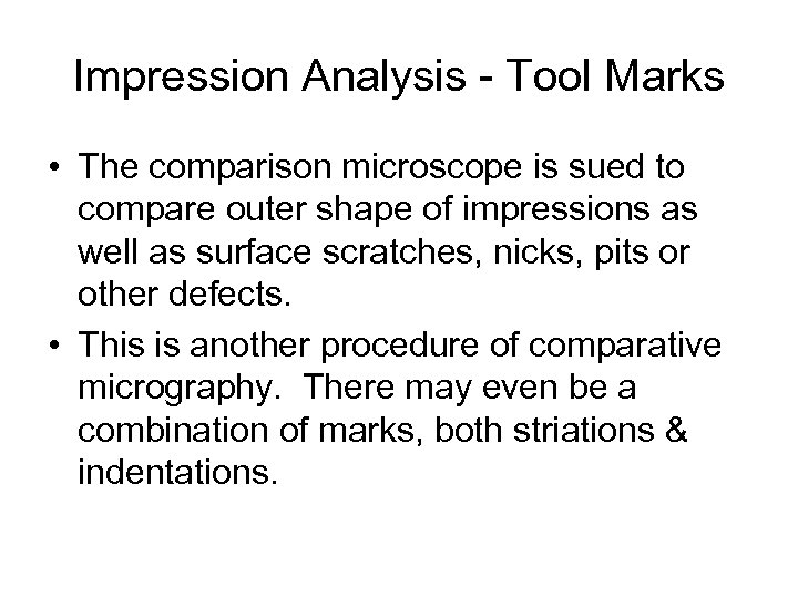 Impression Analysis - Tool Marks • The comparison microscope is sued to compare outer