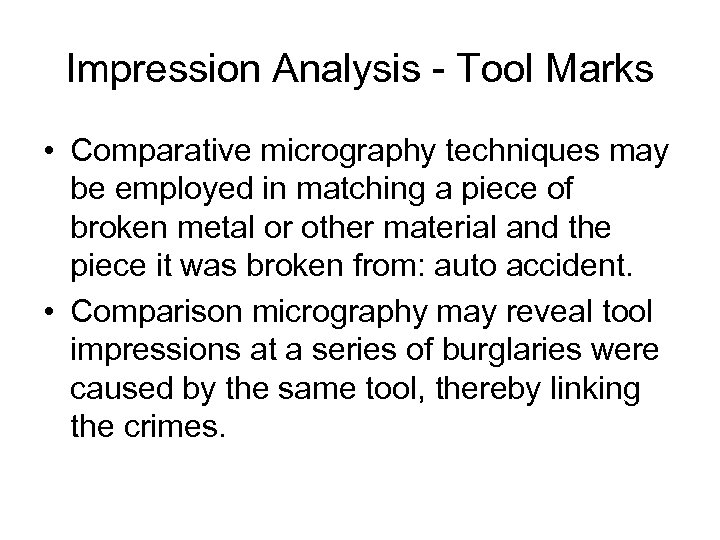 Impression Analysis - Tool Marks • Comparative micrography techniques may be employed in matching
