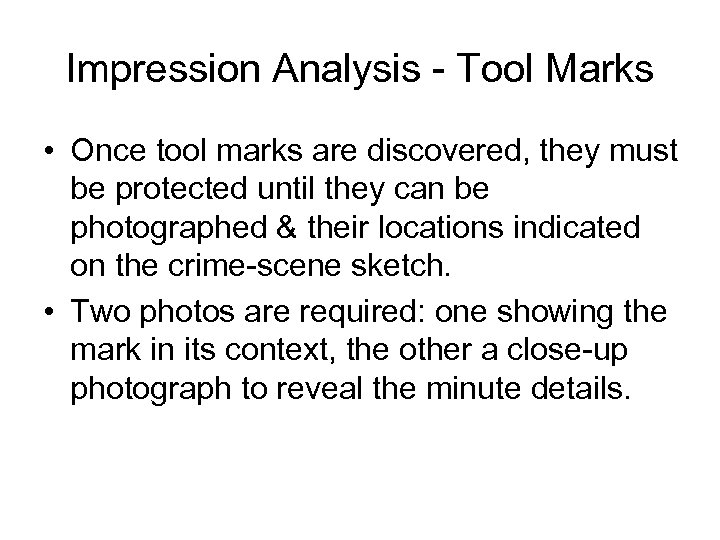 Impression Analysis - Tool Marks • Once tool marks are discovered, they must be