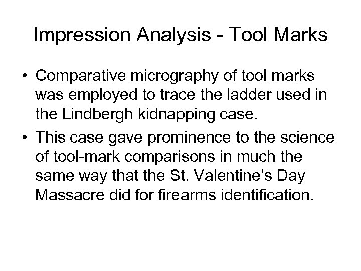 Impression Analysis - Tool Marks • Comparative micrography of tool marks was employed to