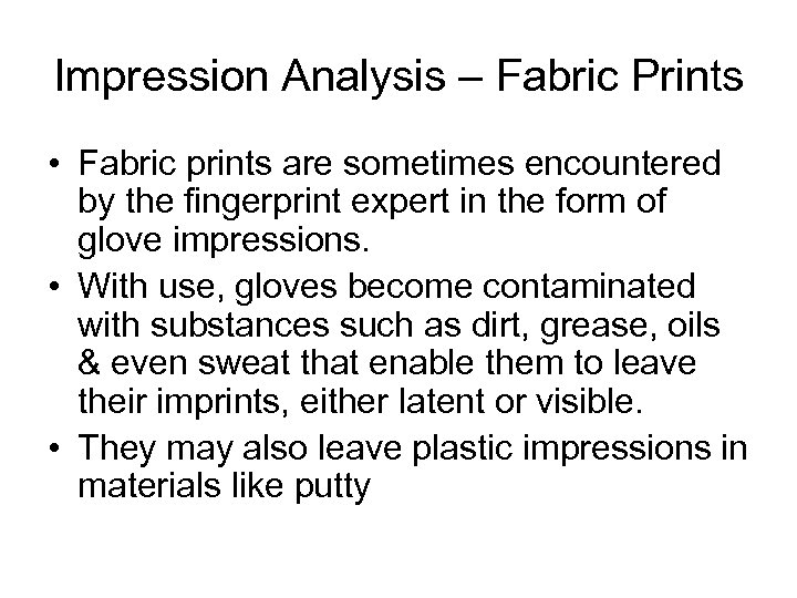 Impression Analysis – Fabric Prints • Fabric prints are sometimes encountered by the fingerprint