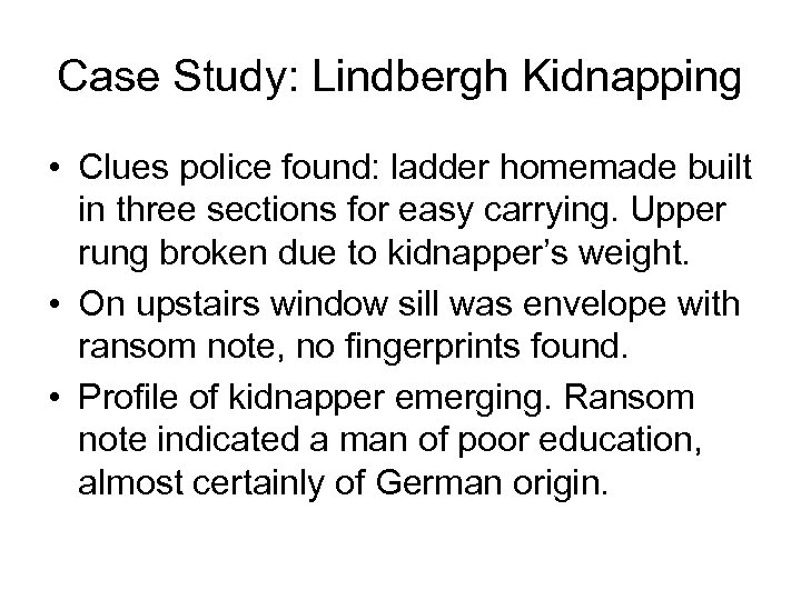 Case Study: Lindbergh Kidnapping • Clues police found: ladder homemade built in three sections