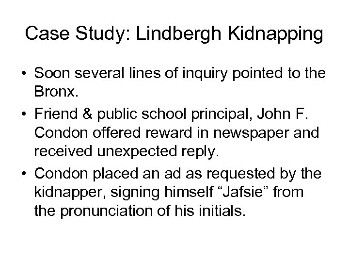 Case Study: Lindbergh Kidnapping • Soon several lines of inquiry pointed to the Bronx.