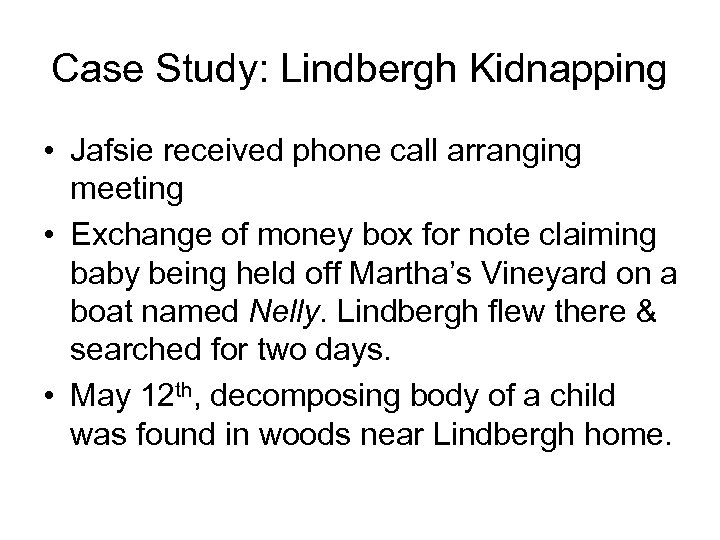 Case Study: Lindbergh Kidnapping • Jafsie received phone call arranging meeting • Exchange of