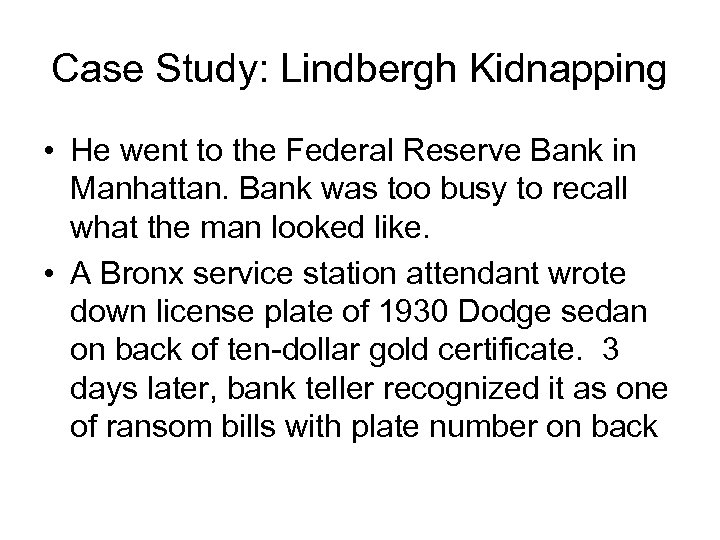 Case Study: Lindbergh Kidnapping • He went to the Federal Reserve Bank in Manhattan.