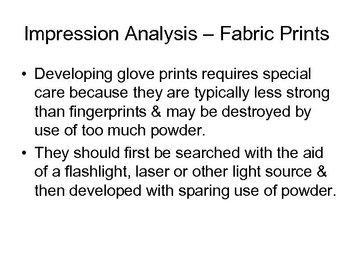 Impression Analysis – Fabric Prints • Developing glove prints requires special care because they
