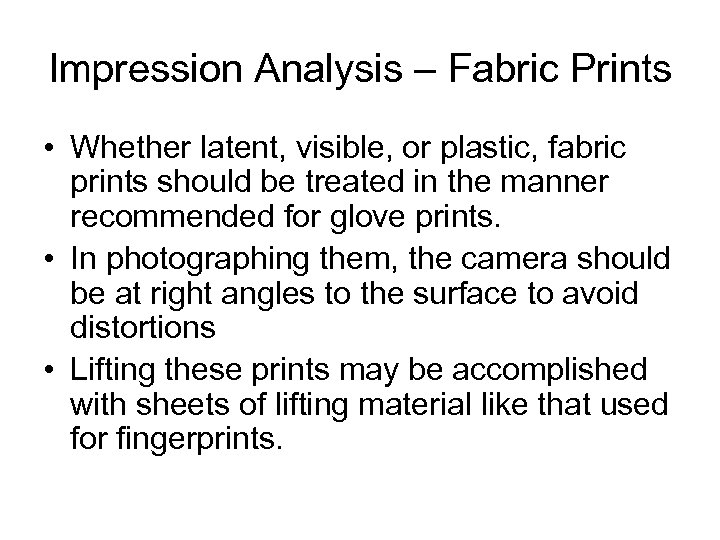 Impression Analysis – Fabric Prints • Whether latent, visible, or plastic, fabric prints should