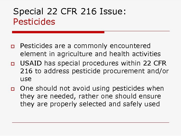 Special 22 CFR 216 Issue: Pesticides o o o Pesticides are a commonly encountered