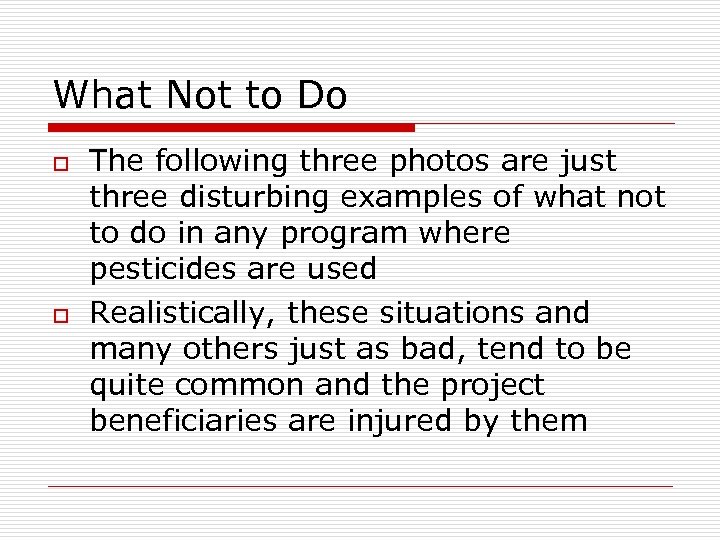 What Not to Do o o The following three photos are just three disturbing