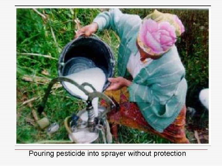 Pouring pesticide into sprayer without protection 