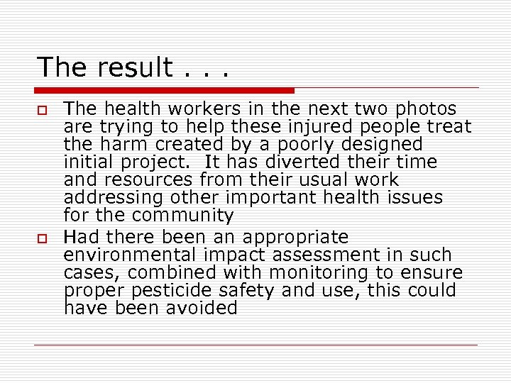 The result. . . o o The health workers in the next two photos