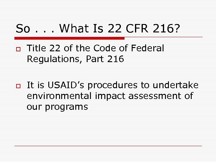 So. . . What Is 22 CFR 216? o o Title 22 of the