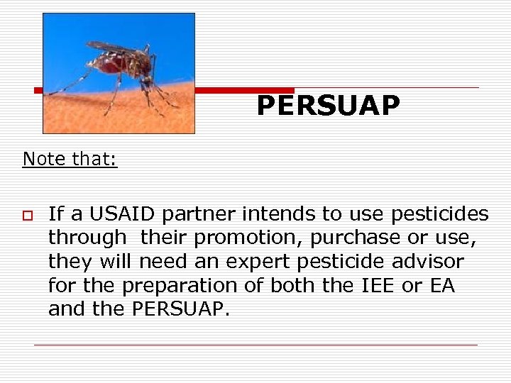 PERSUAP Note that: o If a USAID partner intends to use pesticides through their