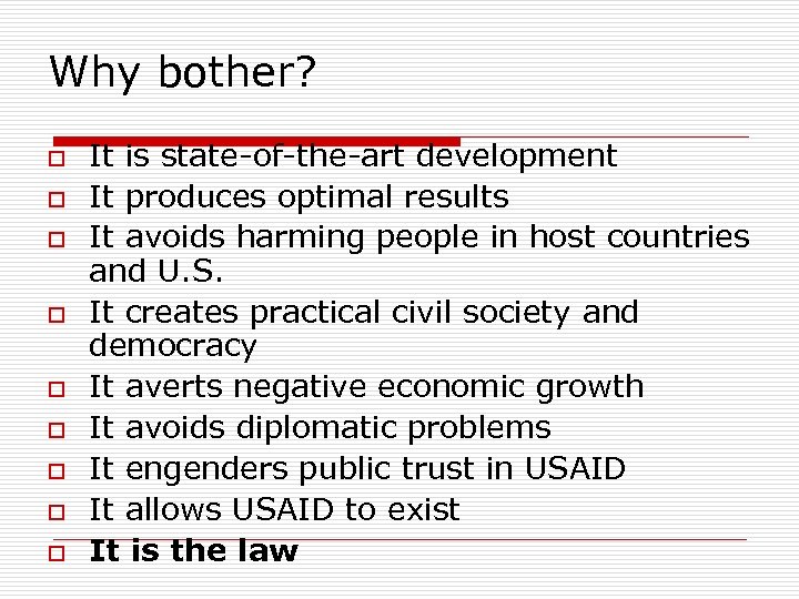 Why bother? o o o o o It is state-of-the-art development It produces optimal
