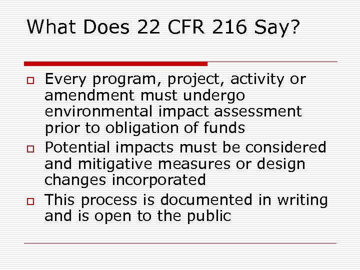 What Does 22 CFR 216 Say? o o o Every program, project, activity or