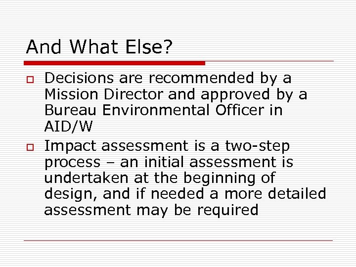 And What Else? o o Decisions are recommended by a Mission Director and approved