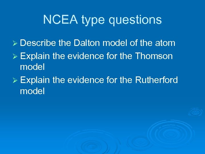 NCEA type questions Ø Describe the Dalton model of the atom Ø Explain the