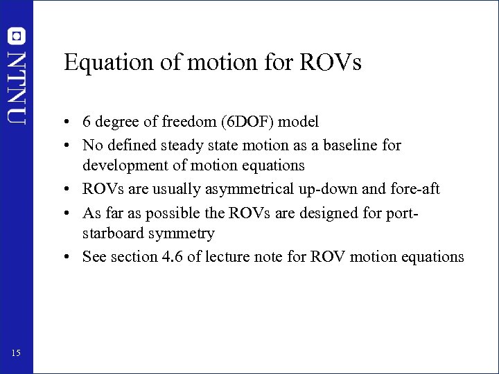Equation of motion for ROVs • 6 degree of freedom (6 DOF) model •