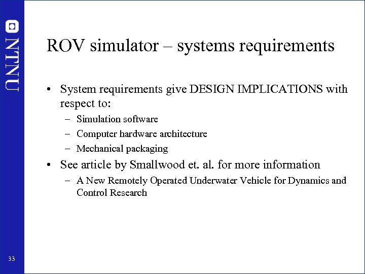 ROV simulator – systems requirements • System requirements give DESIGN IMPLICATIONS with respect to: