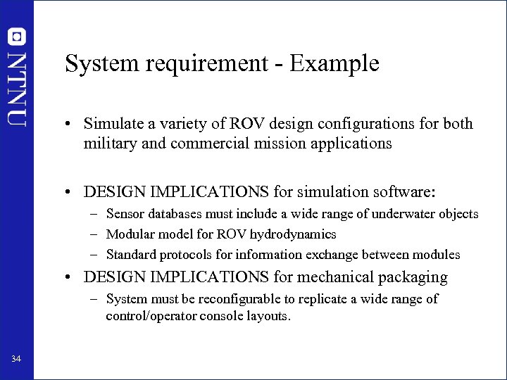 System requirement - Example • Simulate a variety of ROV design configurations for both