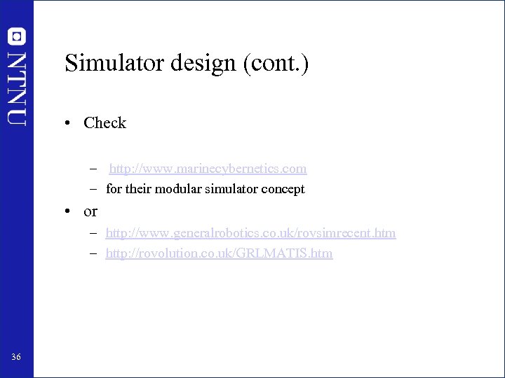 Simulator design (cont. ) • Check – http: //www. marinecybernetics. com – for their