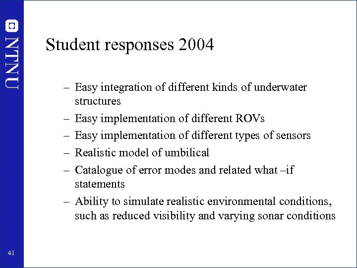 Student responses 2004 – Easy integration of different kinds of underwater structures – Easy