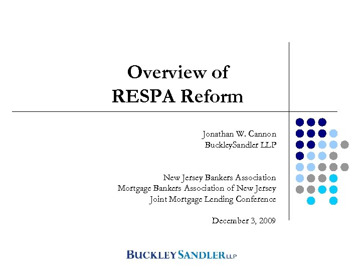 Overview of RESPA Reform Jonathan W. Cannon Buckley. Sandler LLP Final RESPA Reform New