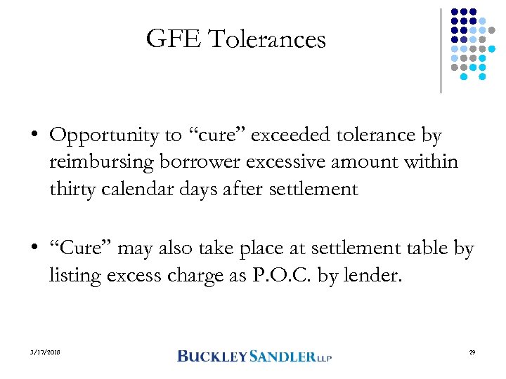 GFE Tolerances • Opportunity to “cure” exceeded tolerance by reimbursing borrower excessive amount within