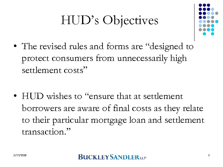 HUD’s Objectives • The revised rules and forms are “designed to protect consumers from